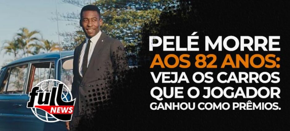 Confira os carros que o Pelé ganhou em premiação