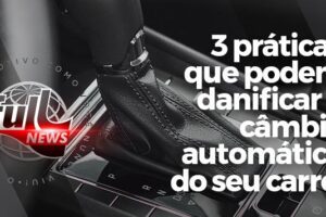 três praticas prejudicam cambio automatico materia