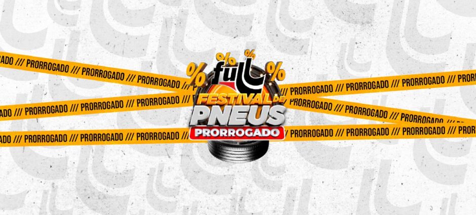Promoção Prorrogada na Full Pneus: Sua Oportunidade de Garantir Qualidade e Economia!