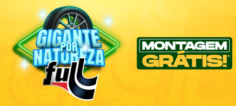 Gigante por Natureza Full Pneus: a promoção que combina economia, garantia e conveniência automotiva